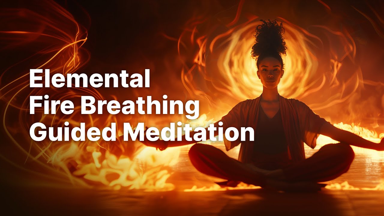 Ignite Your Inner Fire: Elemental Fire Breathing Guided Meditation