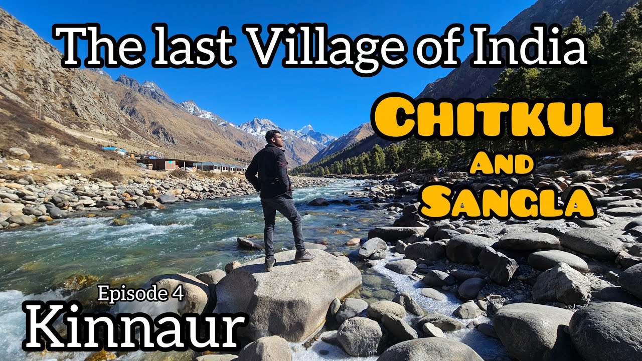 Kalpa to Chitkul and Sangla | India's Last Village in #himachalpradesh | Kinnaur EP 4
