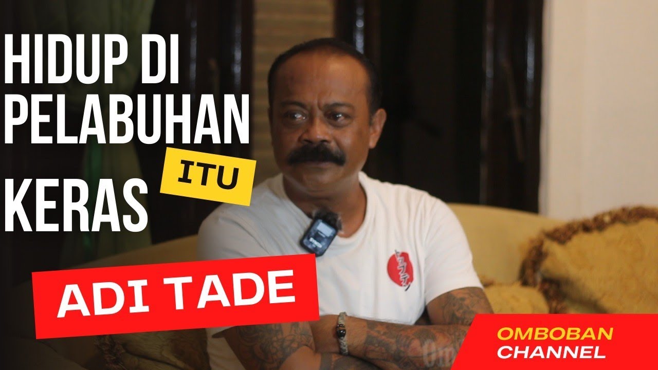 HIDUP DI PELABUHAN KERAS! //ADI TADE