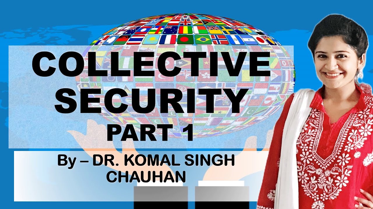 What is Collective Security ? International Relations I Dr. Komal Singh Chauhan
