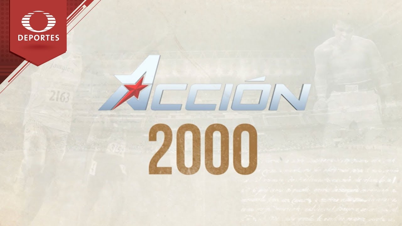 Acci&oacute;n 2000 | Televisa Deportes
