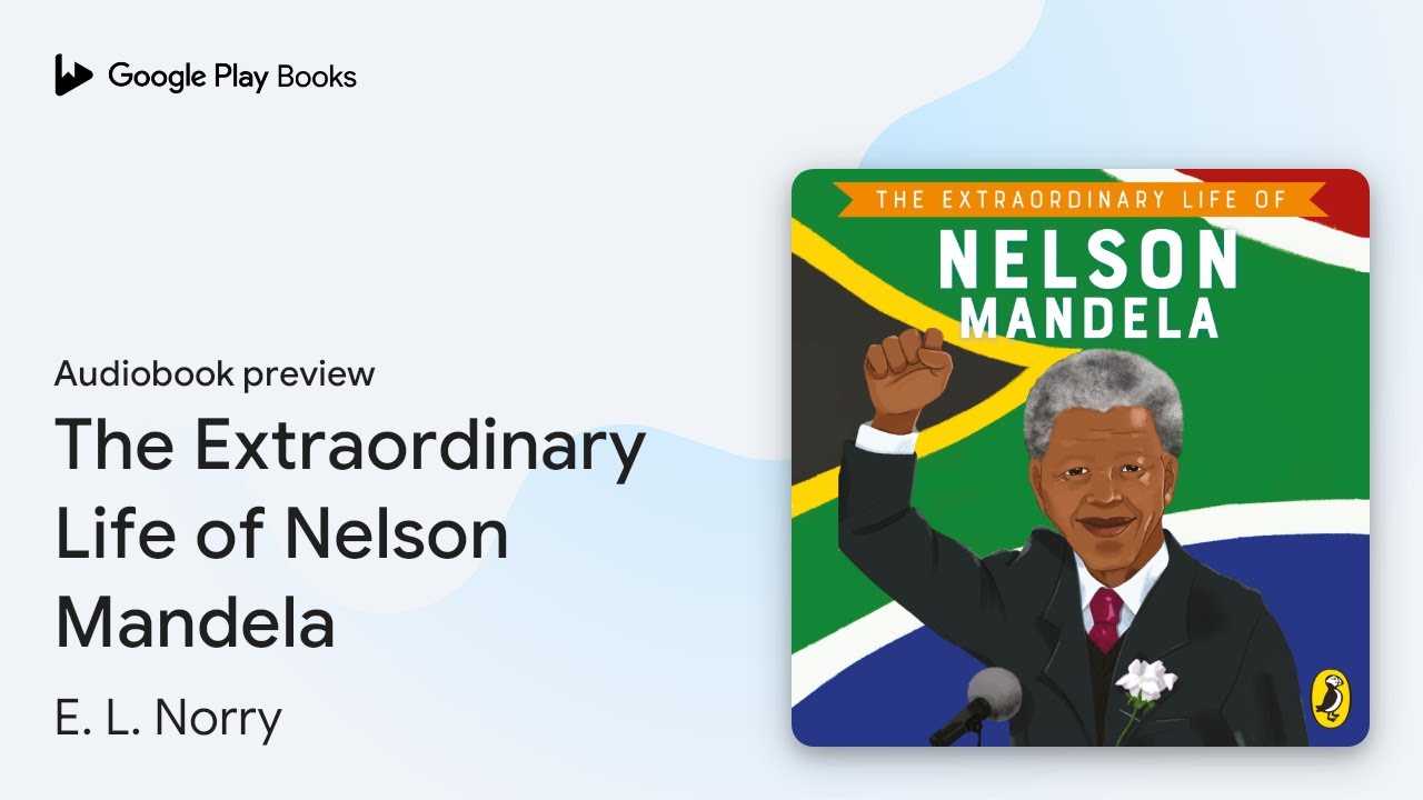The Extraordinary Life of Nelson Mandela by E. L. Norry &middot; Audiobook preview