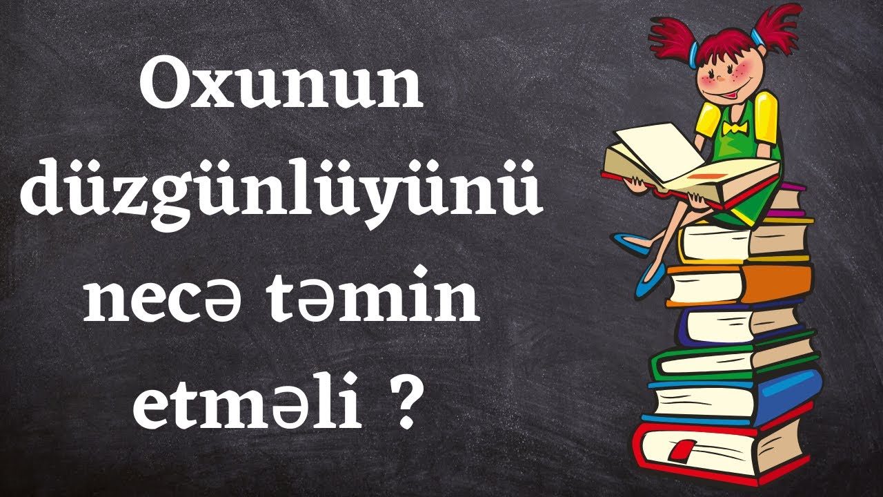 Şagirdləriniz d&uuml;zg&uuml;n oxumur? / Oxu bacarığının formalaşdırılması