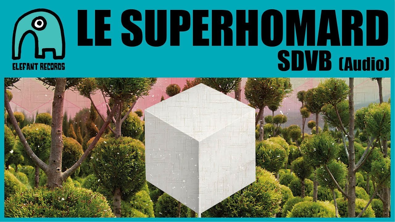 LE SUPERHOMARD - SDVB [Audio]