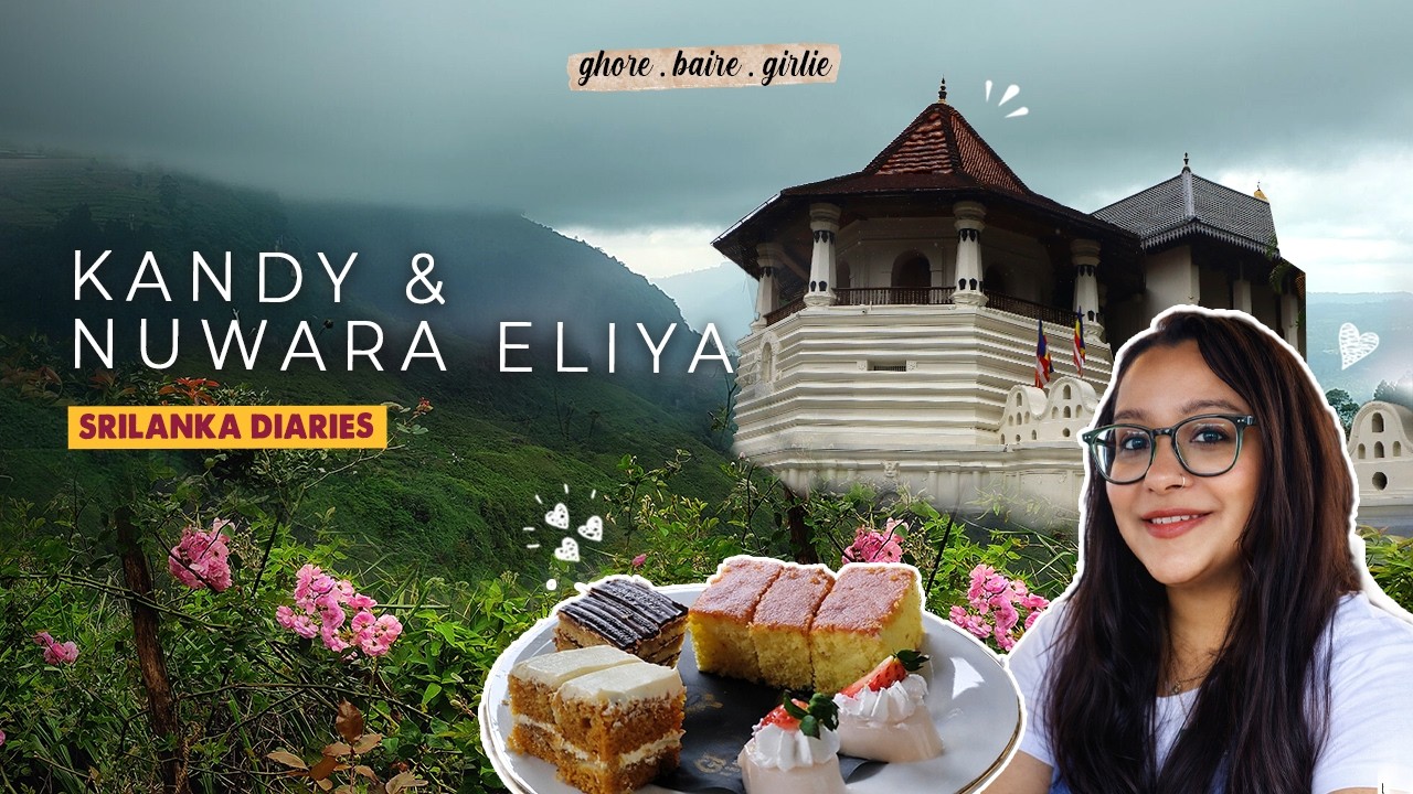 Kandy and Nuwara Eliya Travel Vlog | Kandy Temple &  Grand Hotel High Tea