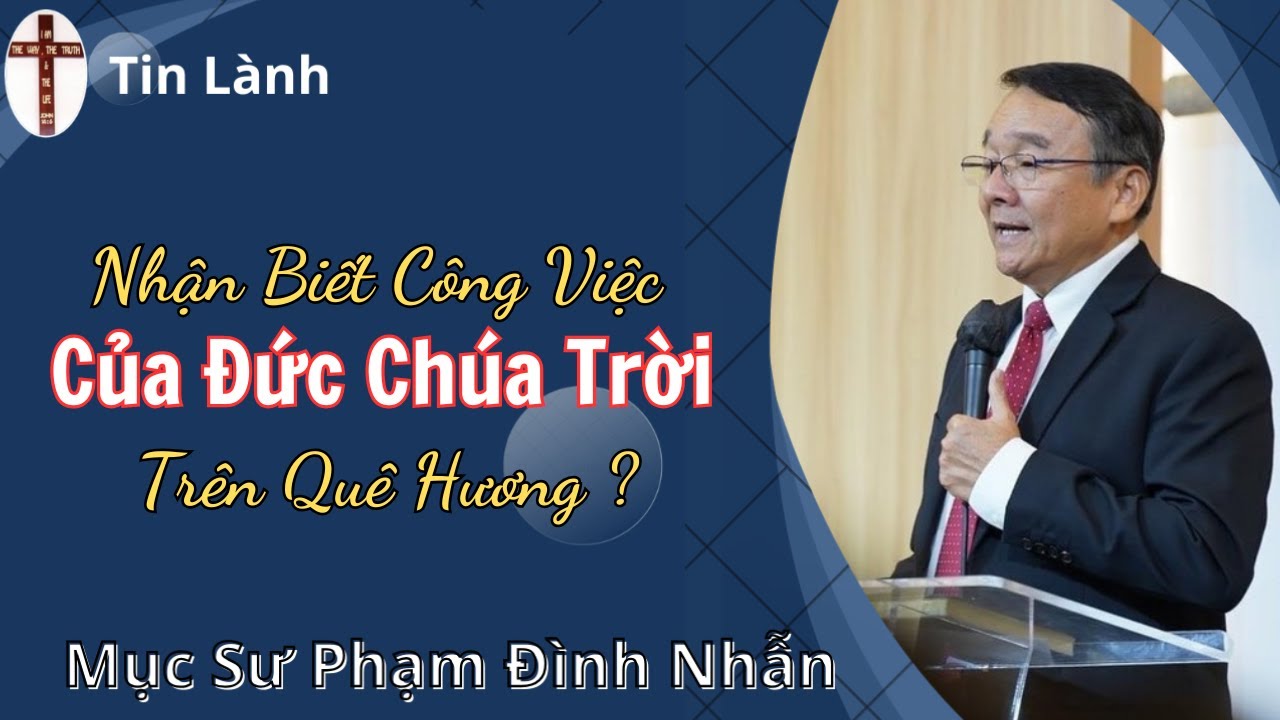 Mục Sư Phạm Đình Nhẫn | Nhận Biết Công Việc Của Đức Chúa Trời Trên Quê Hương