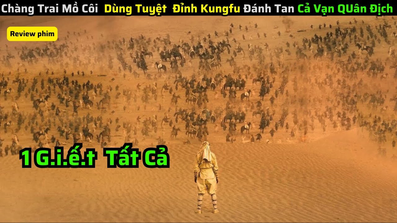 Chàng Trai Mồ Côi  Dùng Tuyệt  Đỉnh Kungfu Đánh Tan Cả Vạn Quân Địch Để Bảo vệ Làng|| review phim