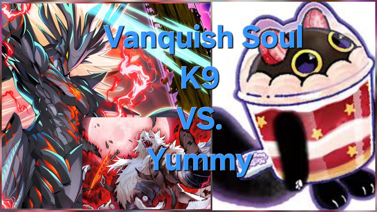 Yugioh Locals: Vanquish Soul K9 vs.Yummy