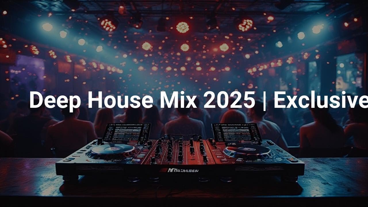 Deep House Mix 2025 | Exclusive Session