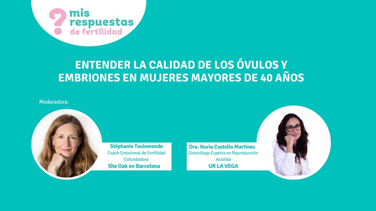 Entender la calidad de los óvulos y embriones en mujeres mayores de 40 años | UR Vistahermosa