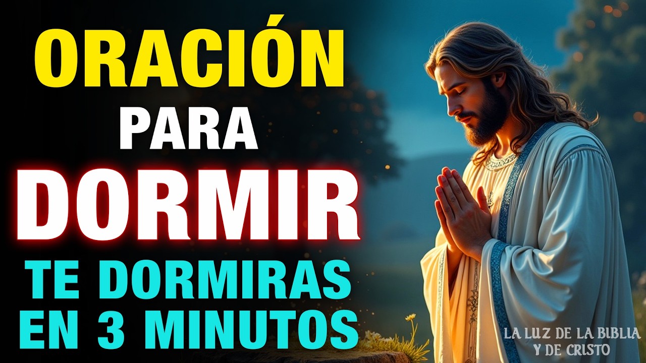 🌙✨ORACIÓN para DORMIR, ESCUCHALA y te DORMIRÁS en 3 MINUTOS🙏🏼 Oración PODEROSA de la NOCHE