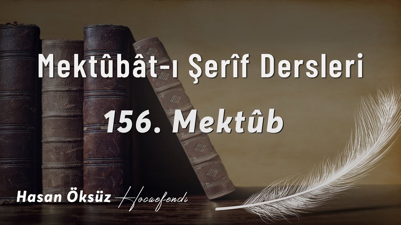 156. Mektûb | Mektûbât-ı Şerîf Dersleri | Hasan Öksüz Hocaefendi