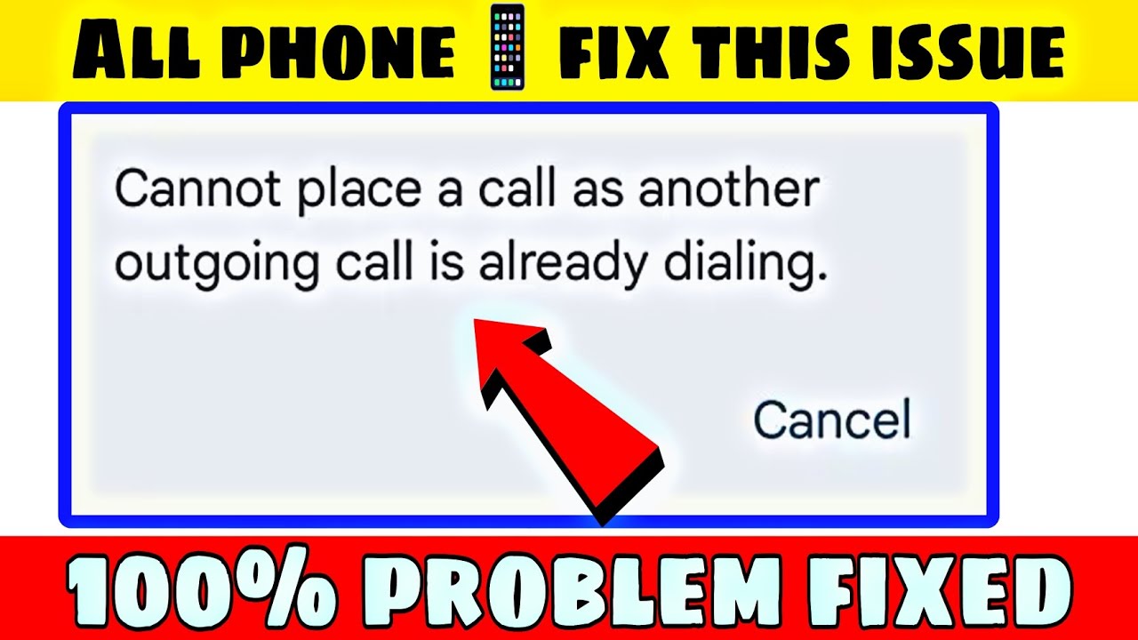 cannot place a call as another outgoing call is already dialing | cannot place a call | 2025