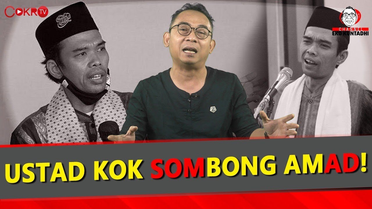 Eko Kuntadhi: USTAD KOK SOMBONG AMAD!