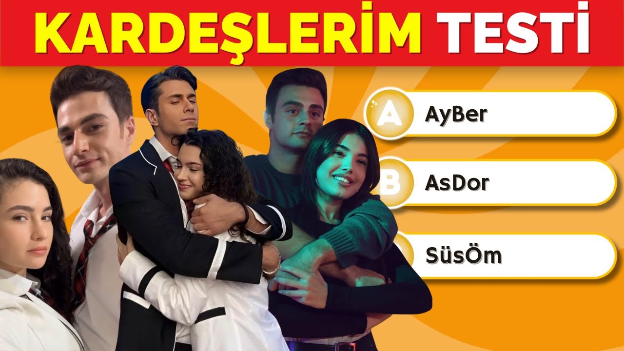 Kardeşlerim Dizi Testi!🤩 Kardeşlerim Bilgini Test Et 📣🔥 40 Soruluk Kardeşlerim Quiz'i