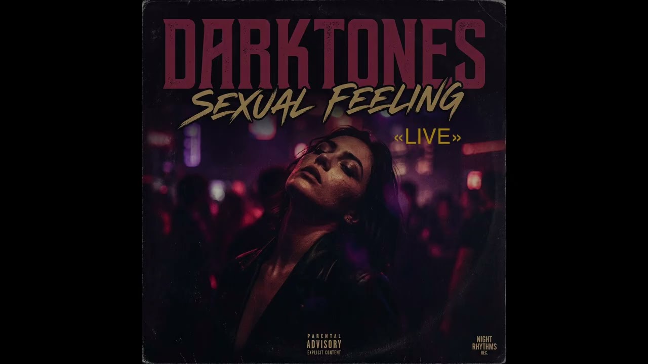 Darktones-Sexual Feeling (PARENTAL ADVISORY EXPLICIT CONTENT)