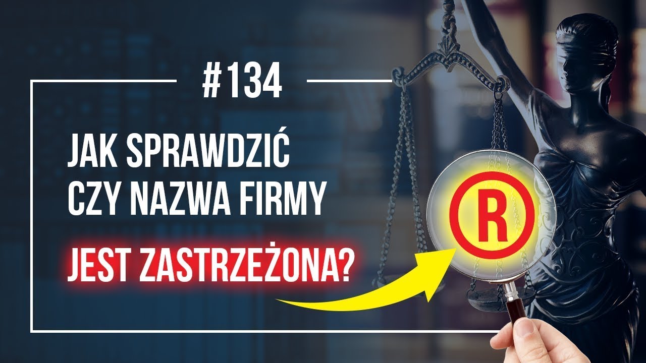 Jak i gdzie sprawdzić czy nazwa firmy jest zastrzeżona, wolna  Rzecznik Patentowy Mikołaj Lech #134