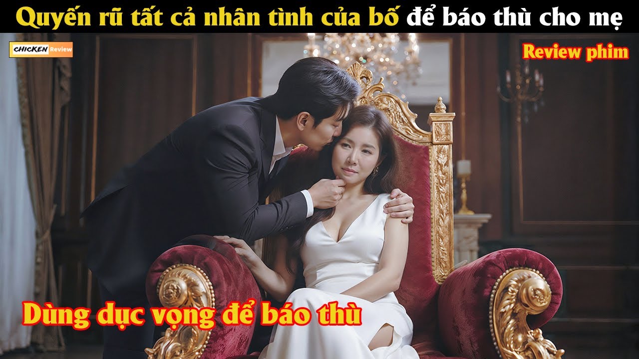 Quyến rũ tất cả nhân tình của bố để báo thù cho mẹ - Review phim Hàn