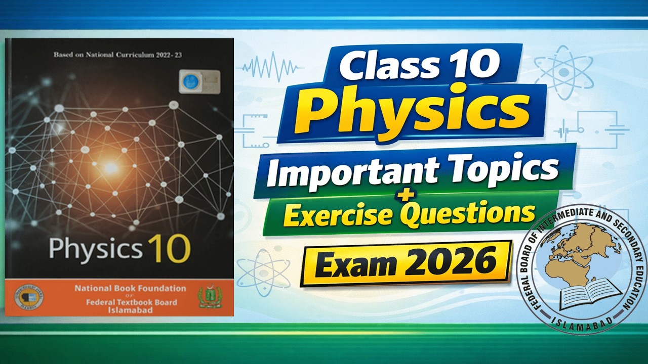 Class 10 Physics | Important Topics + Exercise Questions | FBISE Exam 2026 Preparation