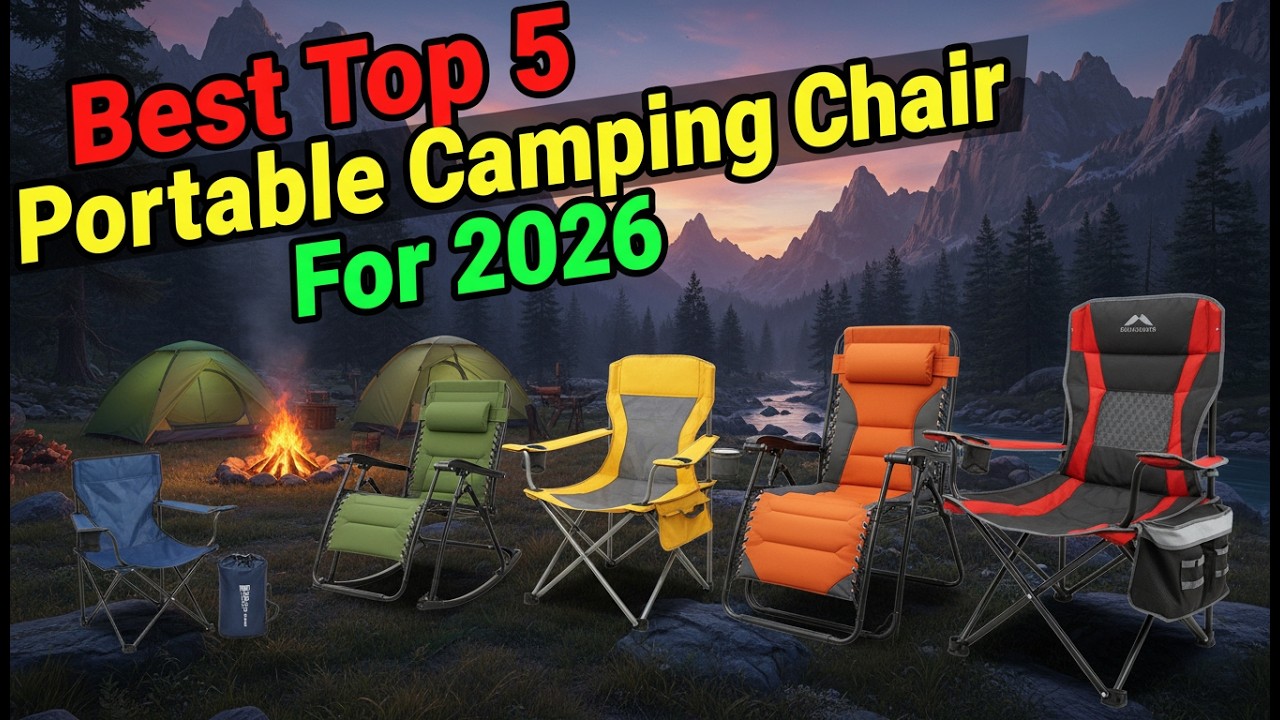 Best Top 5 Portable Camping Chair For 2026 | Top 5 Portable & Comfortable Designs