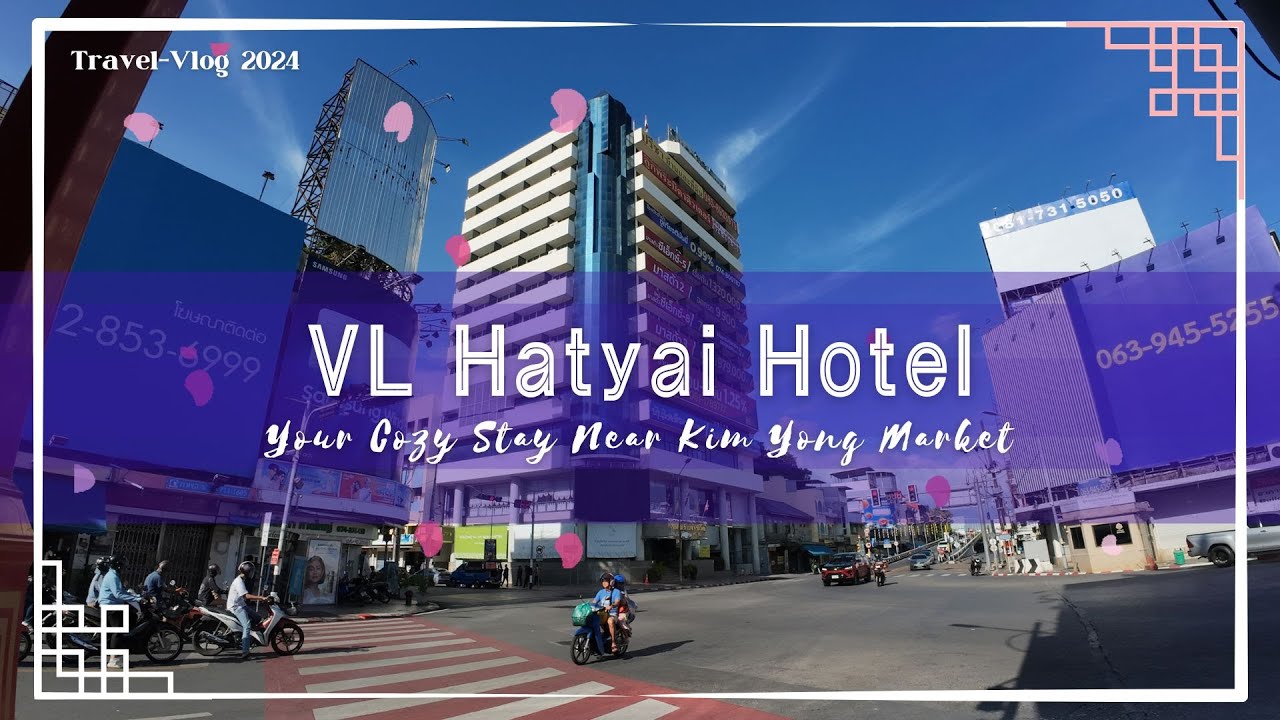 VL Hatyai Hotel: Your Cozy Stay Near Kim Yong Market | Wei Pin Travel