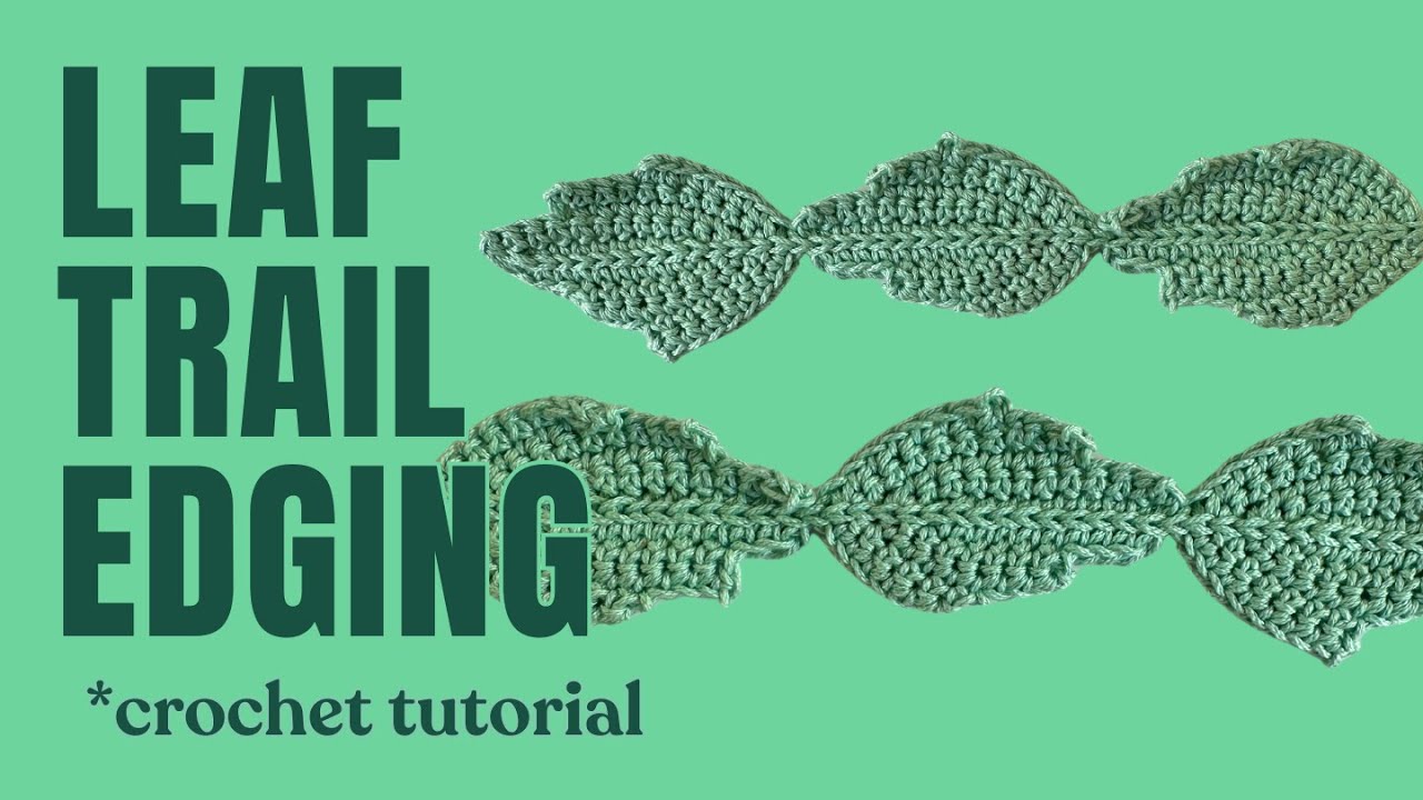 How to: Leaf Trail Edging (crochet tutorial)