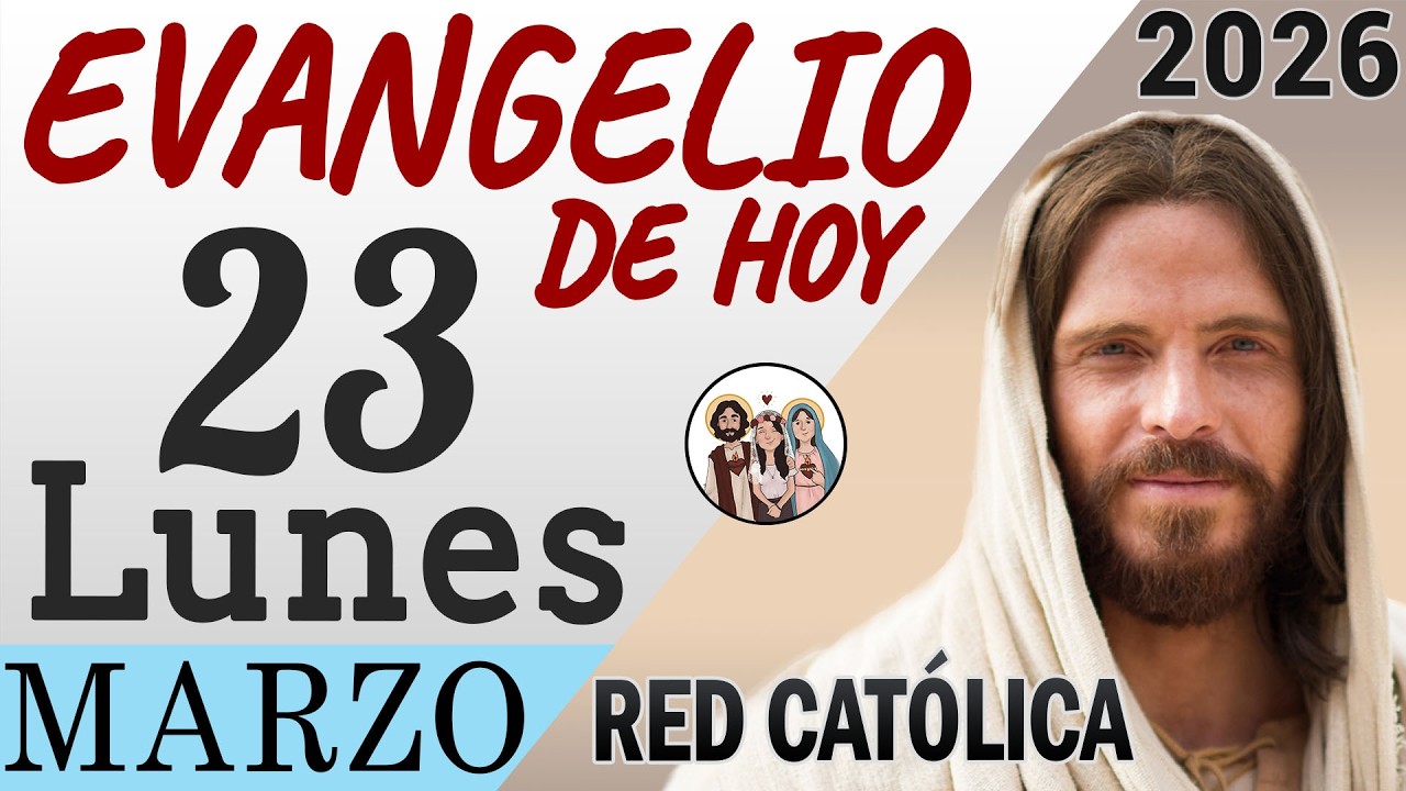 Evangelio de Hoy Lunes 23 de Marzo de 2026 | REFLEXI&Oacute;N | Red Catolica