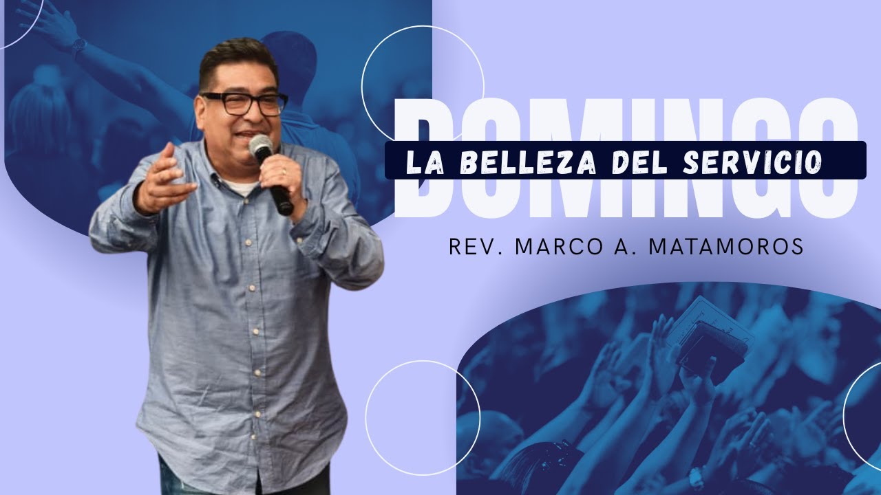 La belleza del servicio | Rev. Marco A. Matamoros