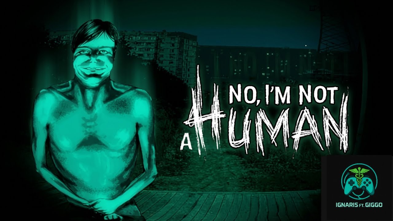 NO, I'M NOT A HUMAN - ¿Qué es esto?    Ignaris ft giggo