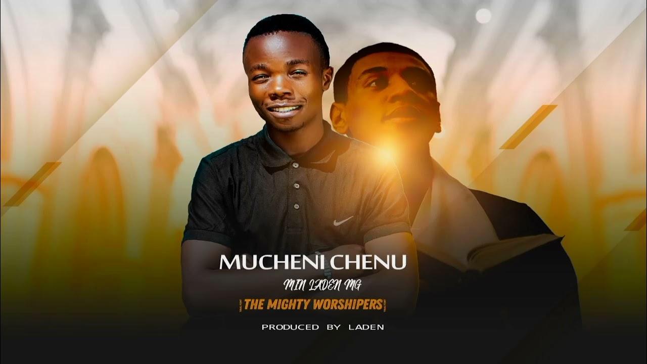 MUCHENI CHENU MIN LADEN MG AND THE MIGHTY WORSHIPERS