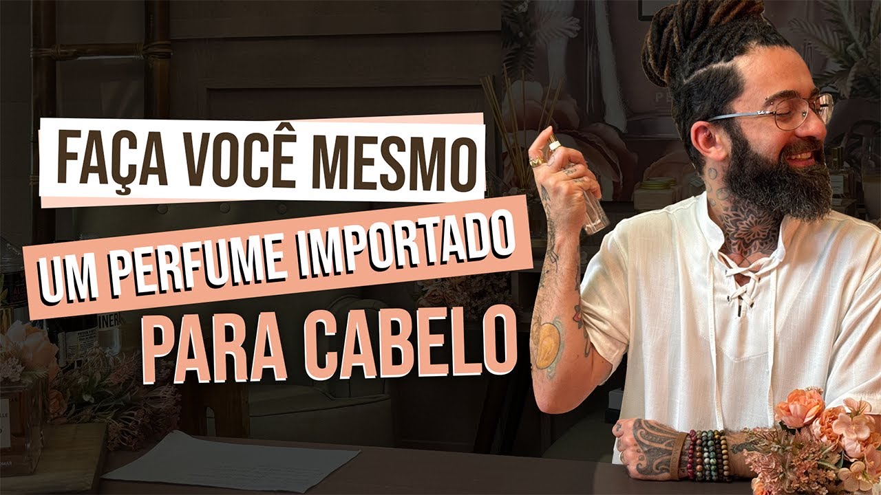 FAÇA VOCÊ MESMO UM PERFUME IMPORTADO PARA CABELO