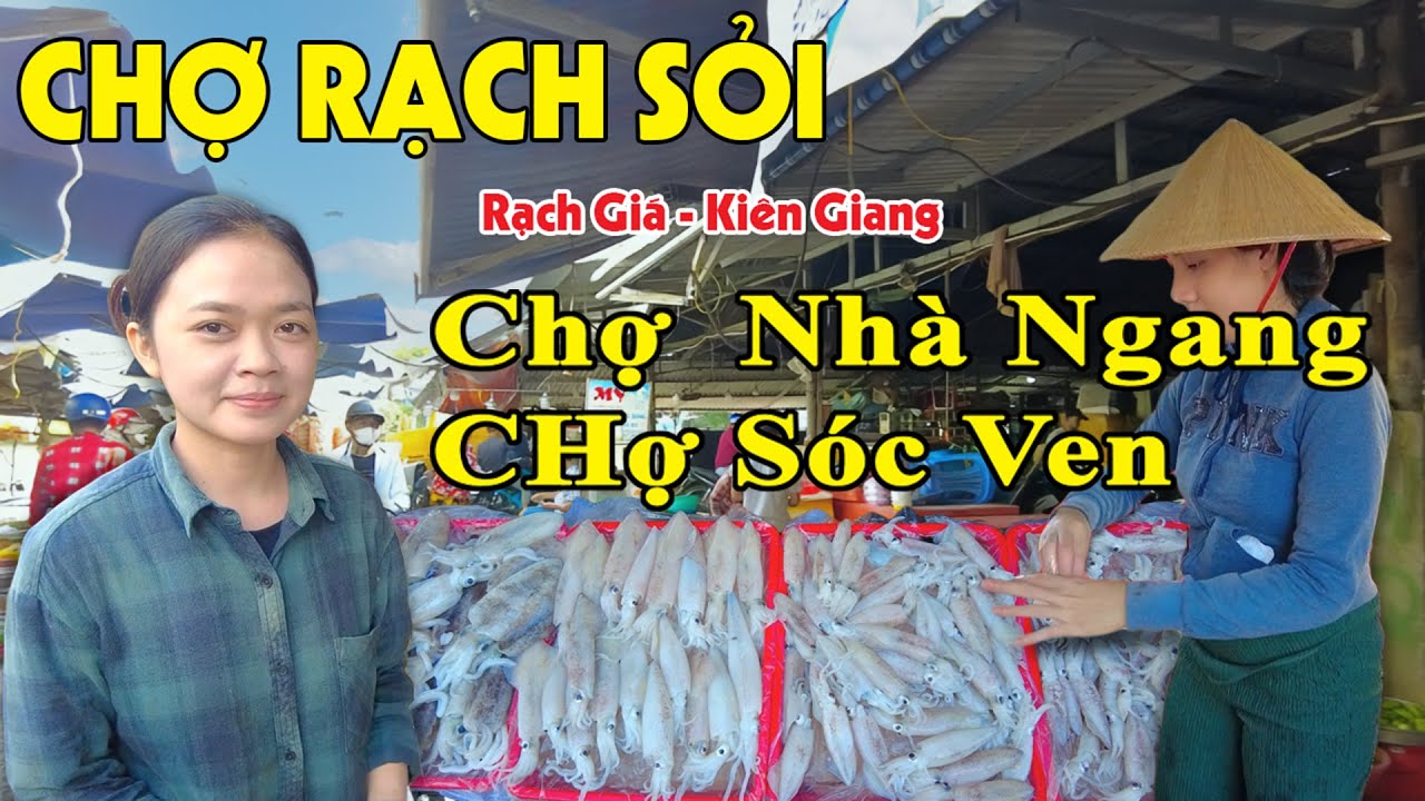 Đi Chợ Nhà Ngang, Chợ Rạch Sỏi, Chợ Sóc Ven Kiên Giang - Nhiều đồ ăn ngon, người dân hiếu khách
