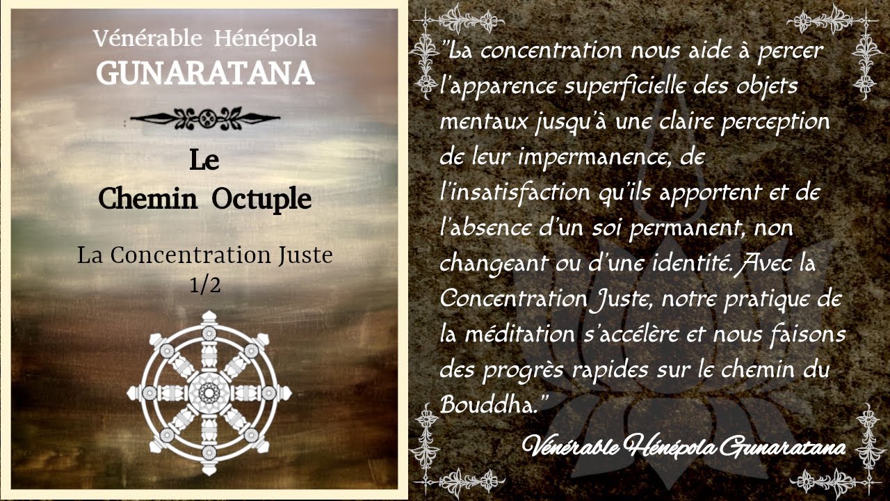 Le Chemin Octuple - La Concentration Juste 1/2 - H&eacute;n&eacute;pola Gunaratana [Th&eacute;ravada]