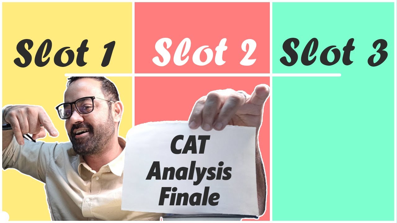 CAT 2022 Finale - SLOT 1 Vs SLOT 2 Vs SLOT 3 Analysis