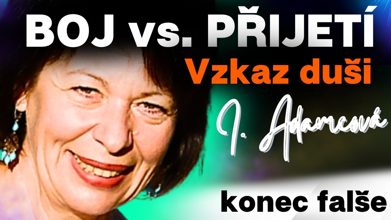 IVANKA ADAMCOVÁ: Boj VS. Přijetí v naší duši 💙 Konec falše je nevyhnutelný.