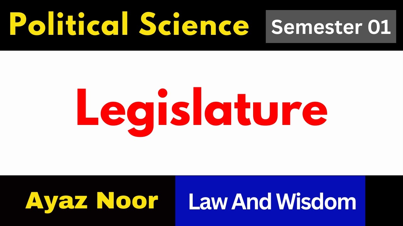 Legislature || Political Science || Ayaz Noor