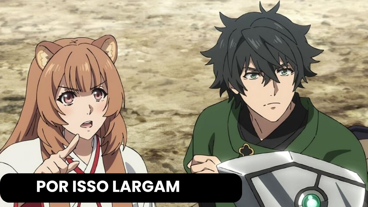 SHIELD HERO: O Motivo Mais Estranho Pra Largar Shield Hero