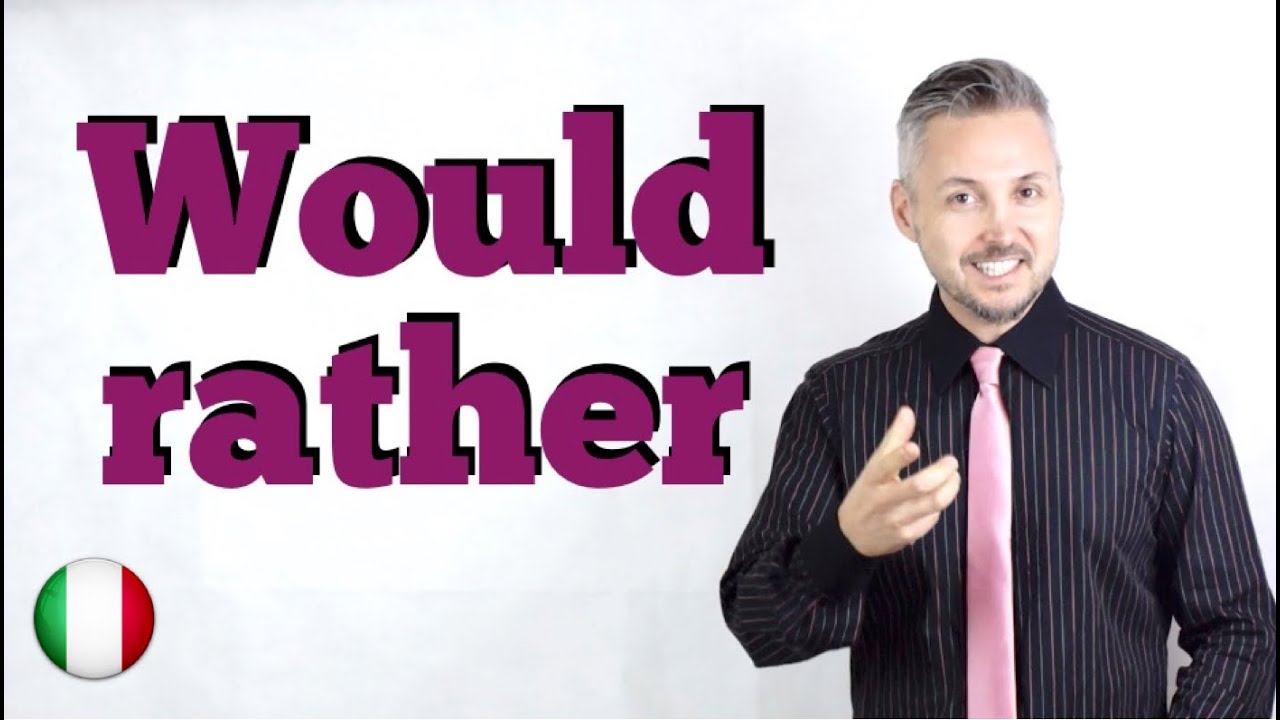Inglese per Italiani: WOULD RATHER (Come usare WOULD RATHER - Spiegato in modo semplice)