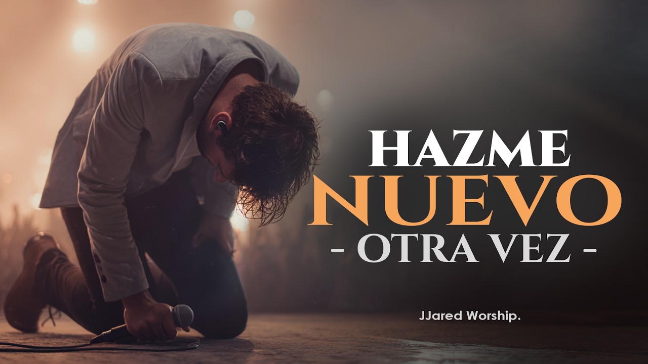 Hazme Nuevo, Mi Dios – Adoración Profunda de Arrepentimiento y Sanidad | Worship 2026