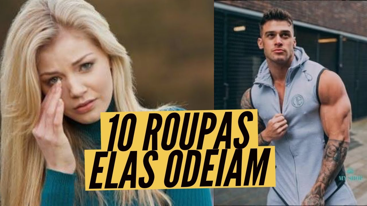 ROUPAS QUE AS MULHERES ODEIAM NOS HOMENS