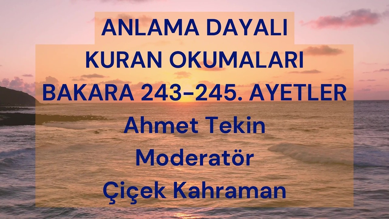 BAKARA SURESİ 243-245. AYETLER Ahmet Tekin Moderatör Çiçek Kahraman
