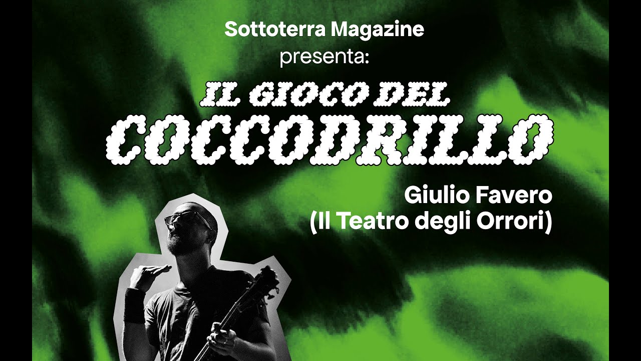 Il Gioco del Coccodrillo con Giulio Favero [Sottoterra Magazine x Dischi Sotterranei: La Festa]