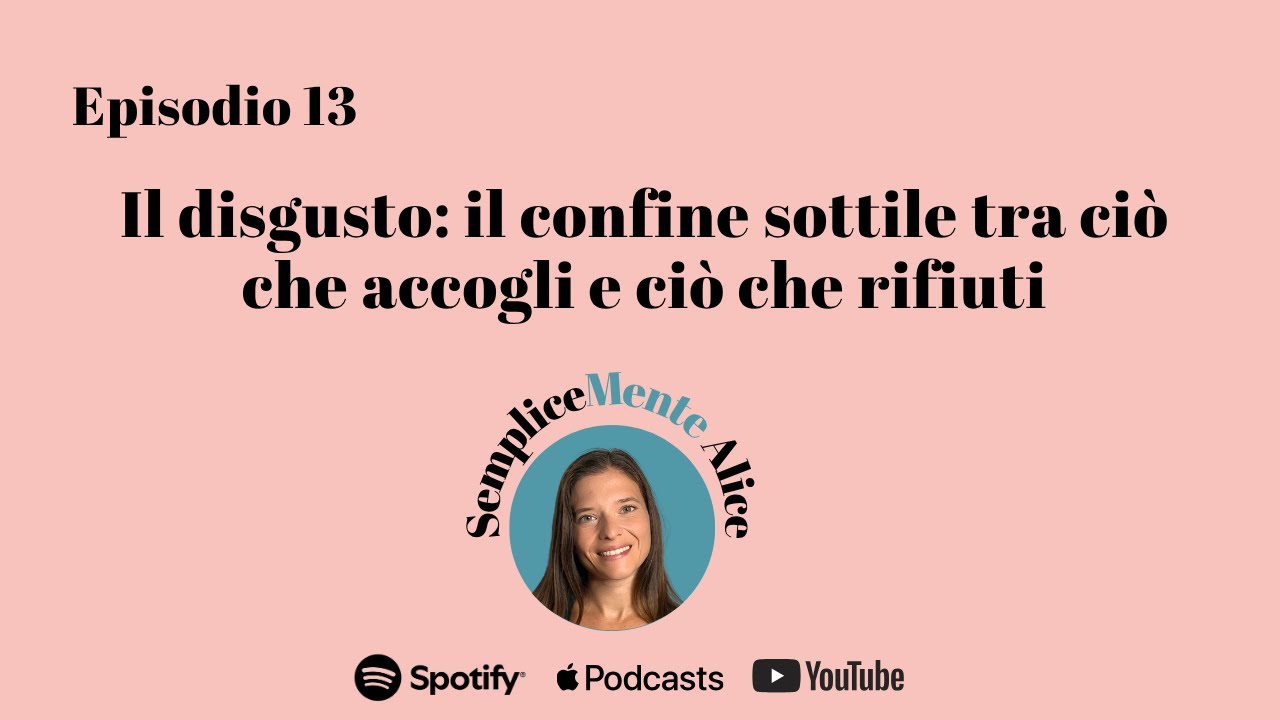 Episodio 13  Il disgusto  il confine sottile tra ciò che accogli e ciò che rifiuti