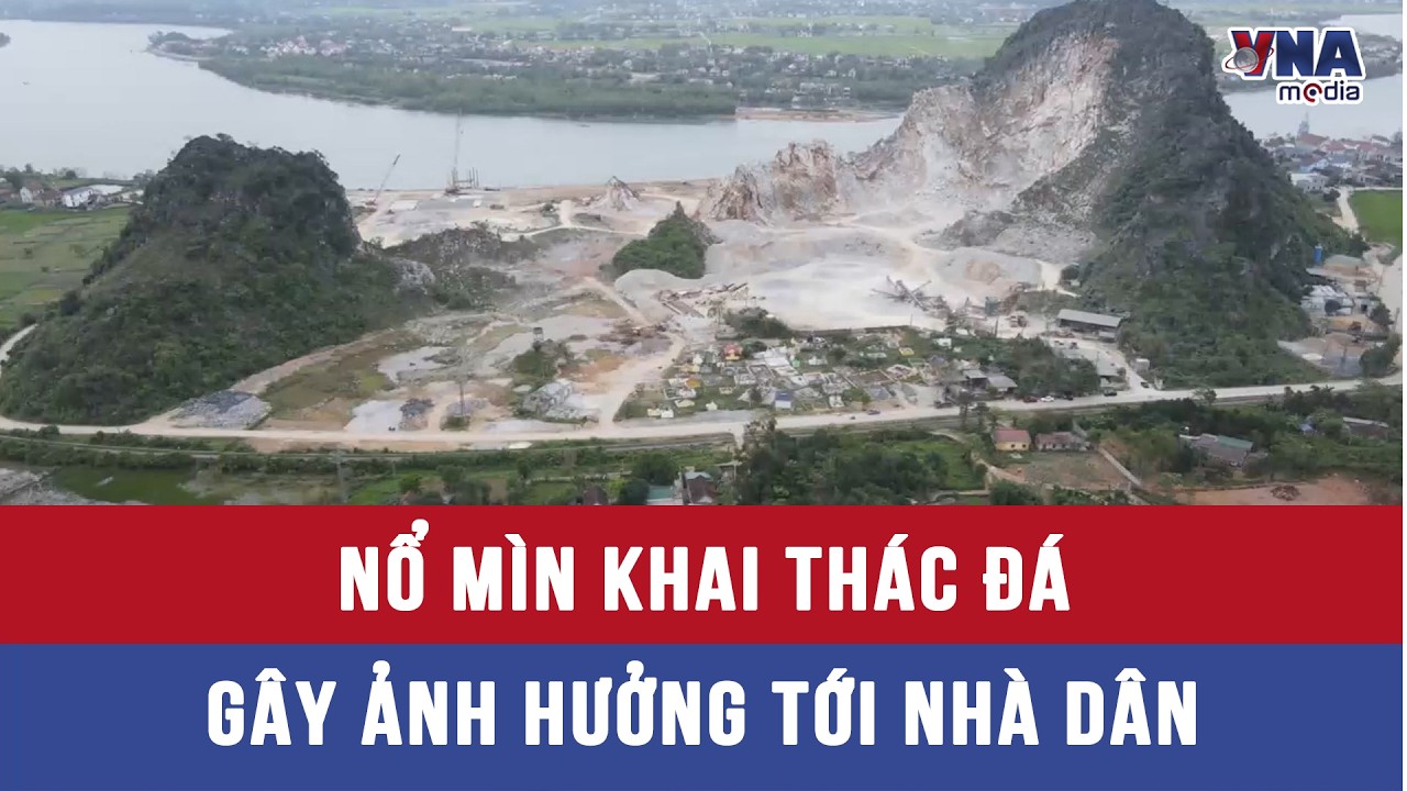 Nổ mìn khai thác đá gây ảnh hưởng tới nhà dân - VNAMedia