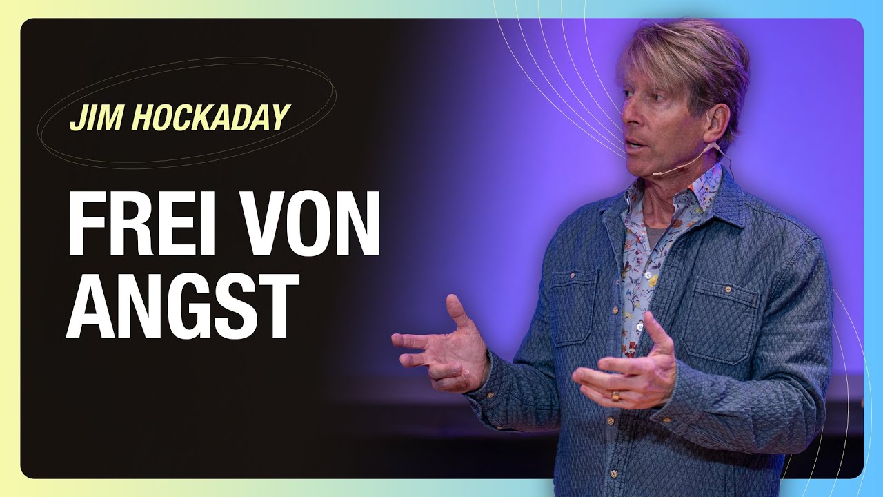 Frei von Angst leben | Jim Hockaday