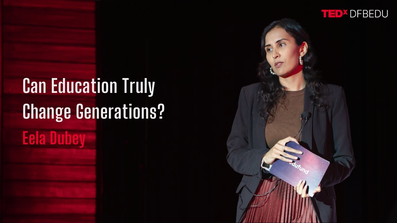 Can Education Truly Change Generations? | Eela Dubey | TEDxDFBEDU