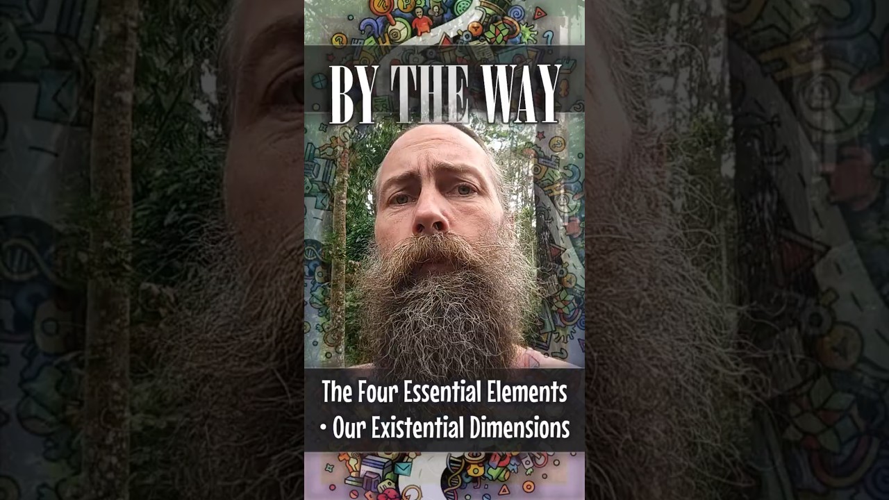 🚋 The Four Essential Elements • Our Existential Dimensions (BTW010)