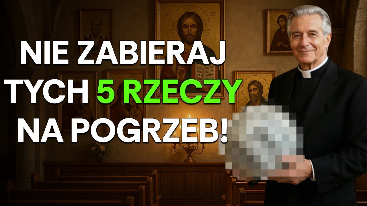 NIE ZABIERAJ tych 5 RZECZY na pogrzeb!