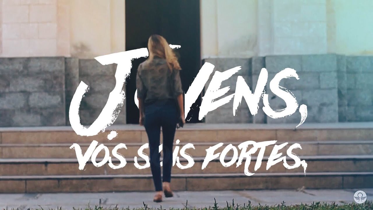 Jovens, Vós Sois Fortes | Motivacional Cristo Alegria