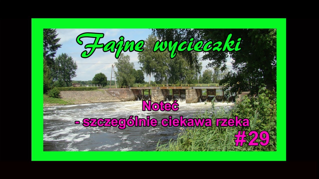 Odcinek 29: Noteć - szczególnie ciekawa rzeka
